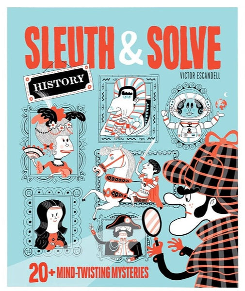 Illustrated book cover "Chronicle Books' Sleuth & Solve: History" by Victor Escandell with a whimsical depiction of historical figures and a detective character with a magnifying glass, perfect for mystery aficionados.