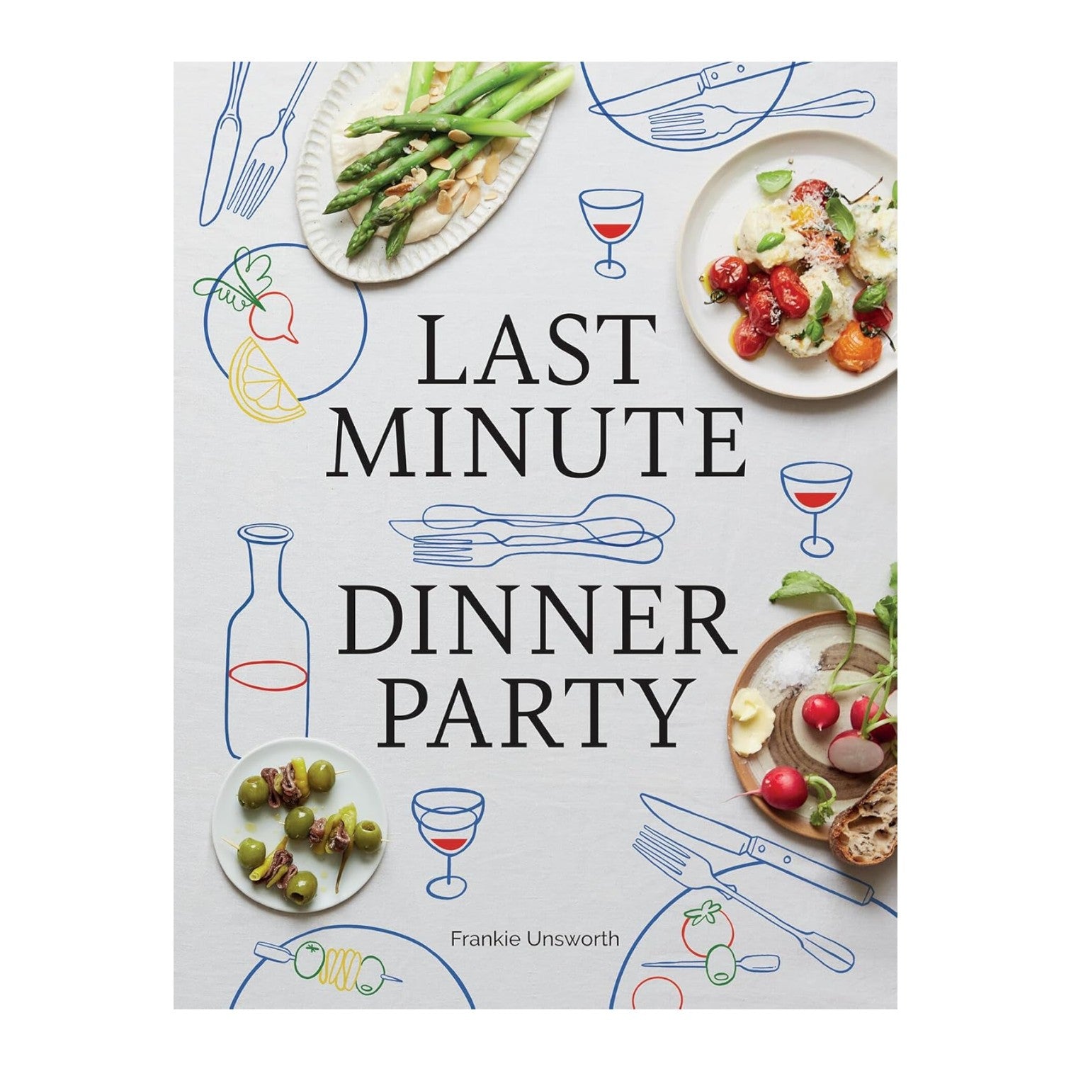 The cover of "Last Minute Dinner Party" by Chronicle Books showcases plates of appetizers and playful line drawings of cutlery and glasses, evoking carefree, easy entertaining.