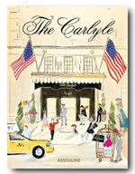Illustrated cover of a book titled "The Carlyle" by Assouline features a doorman at the entrance, guests interacting, American flags, a yellow taxi, and a line of people carrying shopping bags and luggage—all perfectly capturing the luxury ambiance of The Carlyle Hotel in New York City.
