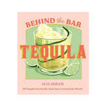 Cover of "Behind the Bar: Tequila" by Chronicle Books shows a tequila cocktail with lime wedges. Subtext: "50 Tequila Cocktails from Bars Around the World"—a must-have for home bartenders seeking creative recipes.