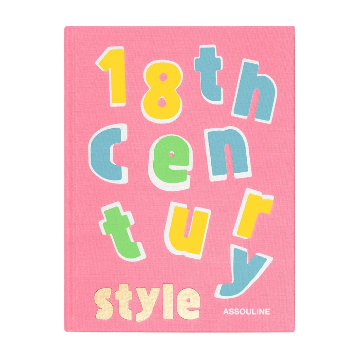 A pink book cover with vibrant, playful letters spelling "18th Century Style" and "Assouline" in gold at the bottom right, from Assouline's Style series.