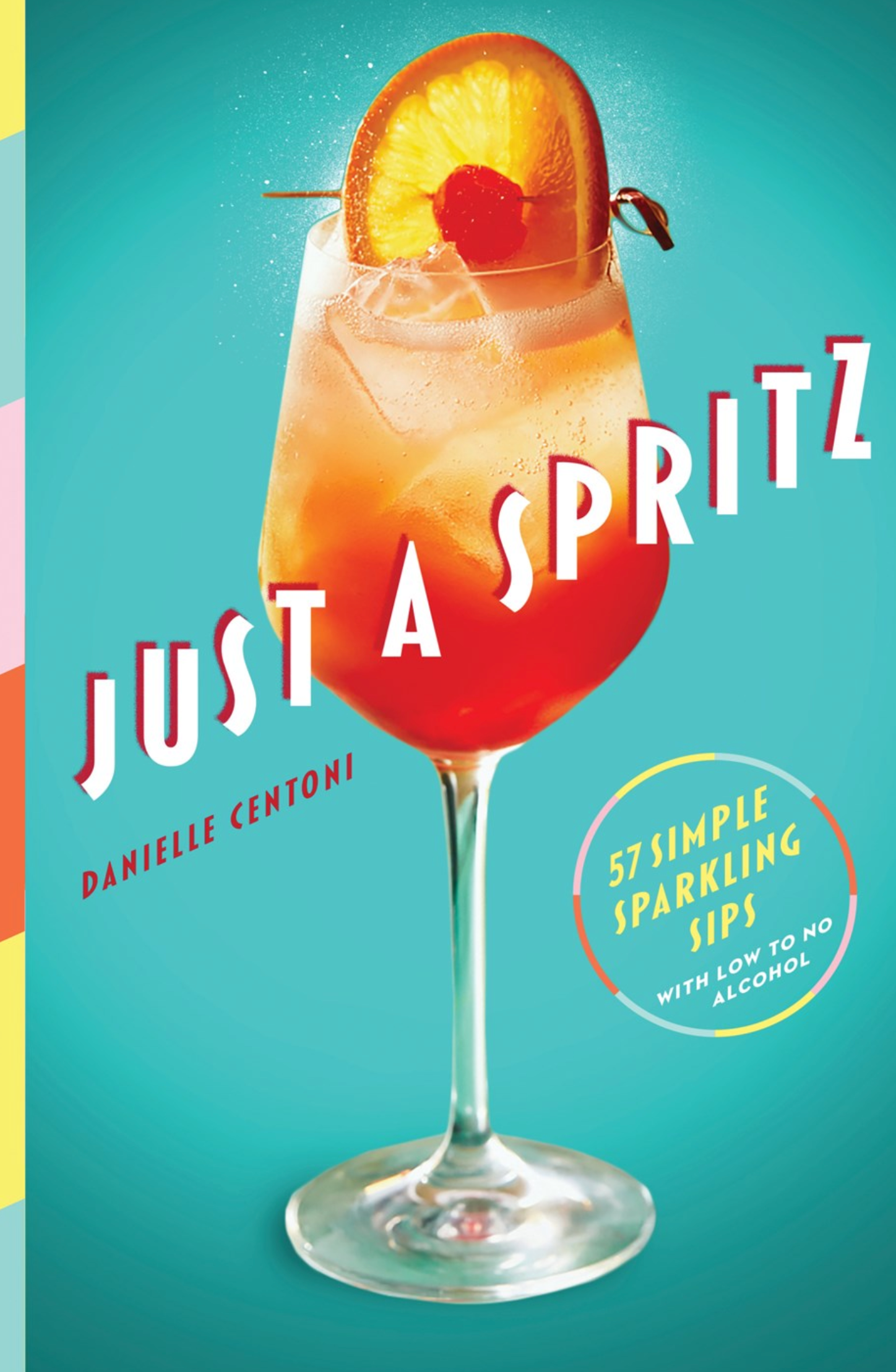 A vibrant book cover featuring a glass of Aperol spritz with the title "Just a Spritz" by Danielle Centoni, highlighting "57 Simple Sparkling Sips with Low to No Alcohol from Common Ground.