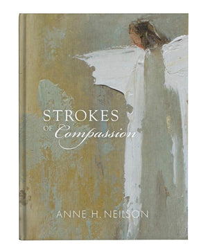 The cover of "Anne Neilson: Strokes of Compassion" by Anne Neilson features a textured angel painting with white wings on a muted background, reflecting artwork from her beloved "Angels In Our Midst" collection.