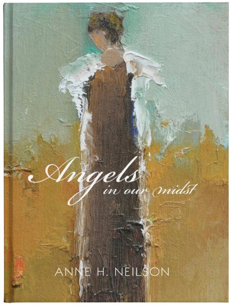 Inspirational stories and art come together in 'Anne Neilson: Angels in Our Midst' by Anne Neilson, showcasing compassion at its core.
