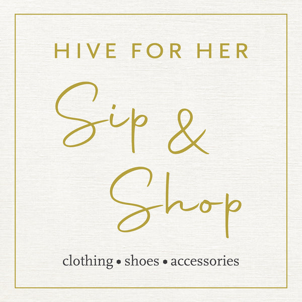 Sip & Shop at Hive for Her