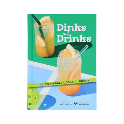 The cover of Chronicle Books’ "Dinks & Drinks" shows two cocktails with a pickleball paddle and ball—an ideal choice for fans looking for fun pickleball-themed drink recipes.