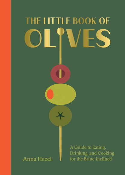 The Little Book of Olives by Abrams: book cover shows three olives on a skewer over a dark green background with gold and orange accents—ideal for olive lovers.