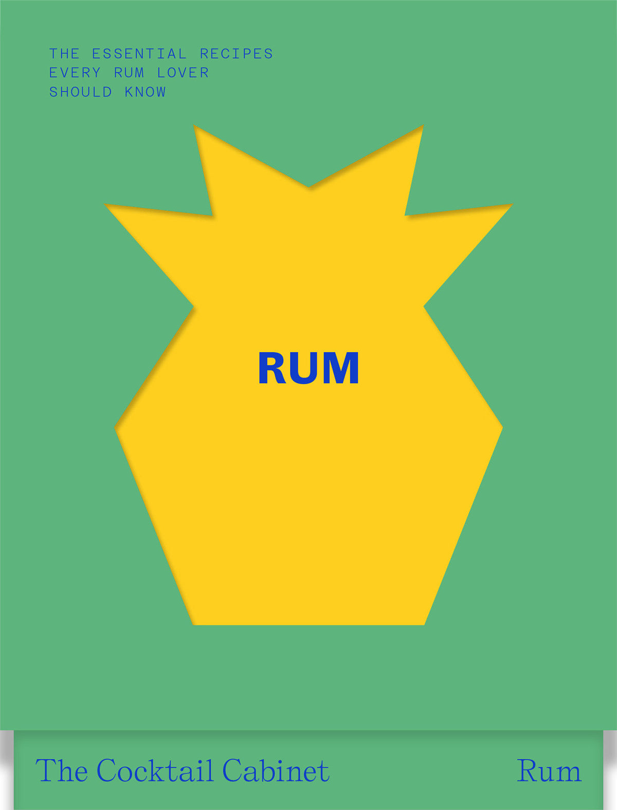 A bold yellow geometric pineapple shape stands out against a green background, featuring the blue-lettered title “The Cocktail Cabinet: Rum” from Penguin Random House, alongside text highlighting essential rum cocktails and classic cocktail recipes.