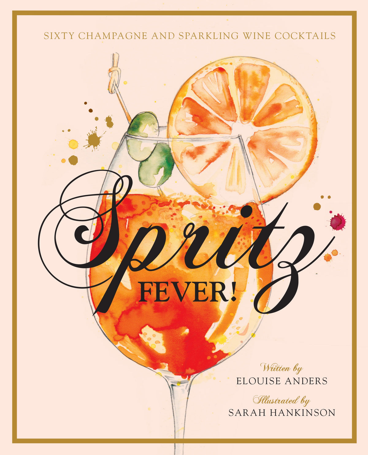 Book cover for Spritz Fever! by Penguin Random House—an illustrated guide to spritz cocktails—showcasing a lively cocktail with an orange slice and playful bubbles; features text with author Elouise Anders and illustrator Sarah Hankinson.