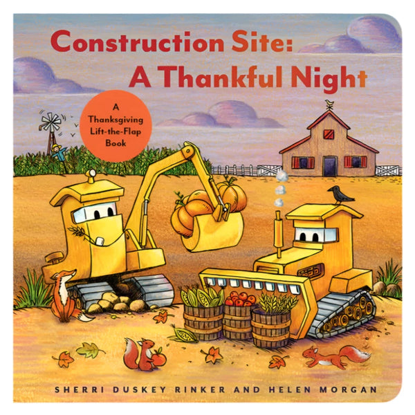 The cover of "Construction Site: A Thankful Night," a children's board book by Sherri Duskey Rinker and Helen Morgan, showcases construction vehicles lifting pumpkins near a barn. This gratitude-themed book is part of the beloved Goodnight Construction Site series and is published by Chronicle Books.