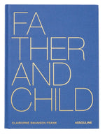 Father and Child" by Assouline is a blue hardcover book exploring modern fatherhood through portraits and stories, featuring large yellow lettering on the cover.