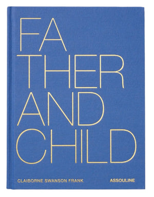 Father and Child" by Assouline is a blue hardcover book exploring modern fatherhood through portraits and stories, featuring large yellow lettering on the cover.