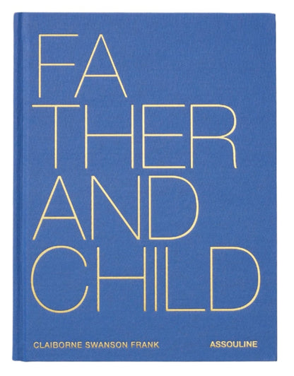 Father and Child" by Assouline is a blue hardcover book exploring modern fatherhood through portraits and stories, featuring large yellow lettering on the cover.