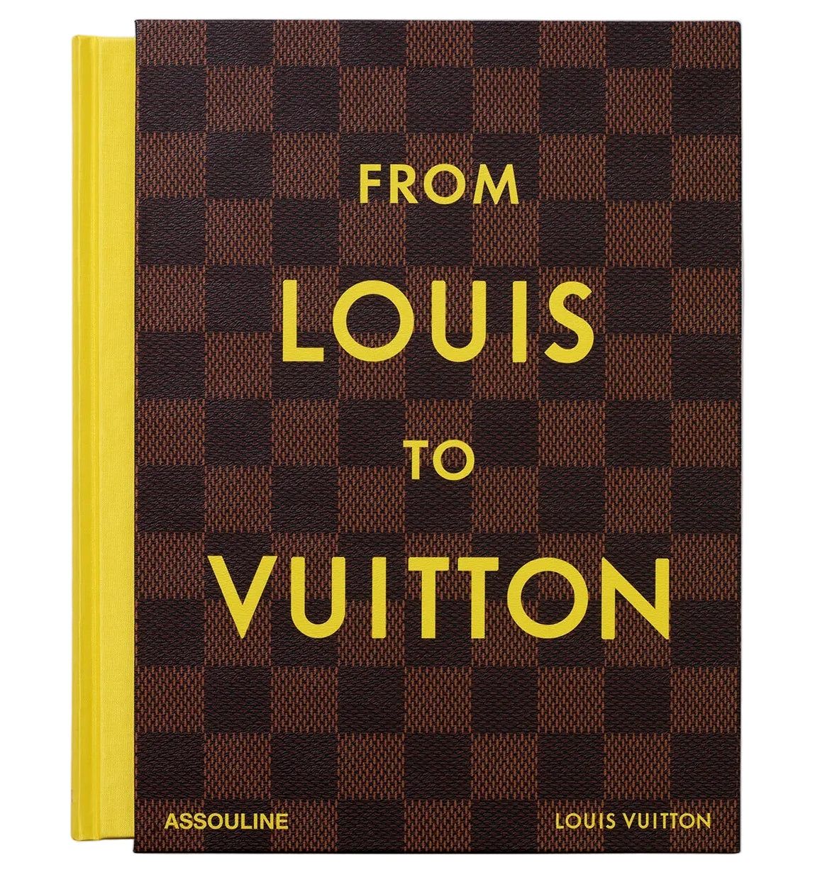 From Louis to Vuitton" by Assouline is a fashion coffee table book with a brown checkered cover, yellow spine and bold yellow text, featuring both the Assouline and Louis Vuitton names at the bottom.