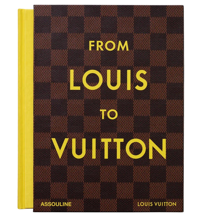 From Louis to Vuitton" by Assouline is a fashion coffee table book with a brown checkered cover, yellow spine and bold yellow text, featuring both the Assouline and Louis Vuitton names at the bottom.