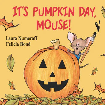 The illustrated book cover features a cheerful pumpkin with a mouse holding a paintbrush. The title reads "It's Pumpkins Day, Mouse!" by Laura Numeroff and Felicia Bond. Surrounded by autumn leaves, this Harper Collins book is perfect for Halloween craft enthusiasts eager to decorate pumpkins with festive flair.