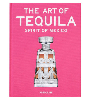 A pink book cover titled "The Art of Tequila: Spirit of Mexico" showcases an illustrated tequila bottle, celebrating Mexican culture and tequila history, with the Assouline brand at the bottom.