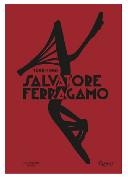 A red poster features a stylized shoe design with black text reading "Salvatore Ferragamo 1898-1960," honoring the famed shoemaker. Publisher logos of Ferragamo Museo and Rizzoli are included, promoting the Salvatore Ferragamo 1898 - 1960 product by Rizzoli.