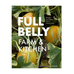 Cover of the book “Full Belly” by Chronicle Books, showcasing three melons on the vine amid soil and lush green leaves, with white title text overlayed—a vibrant tribute to California cuisine and fresh, seasonal recipes from an organic family farm.