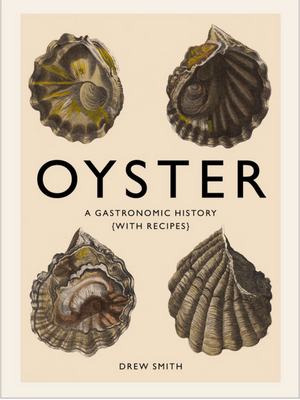 Book cover for Oyster: A Gastronomic History by Drew Smith, featuring four illustrated oyster shells.