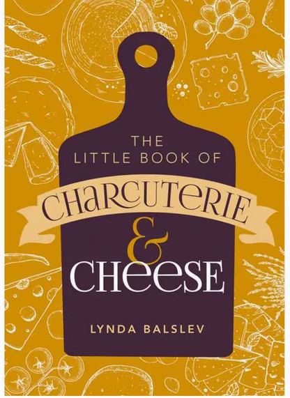 Book cover of the “Little Book of Charcuterie and Cheese” from Simon & Schuster, displaying charming illustrations of cheese, bread, and meats on a yellow background with a cutting board motif—a delightful visual introduction to entertaining and mastering the art of charcuterie boards.