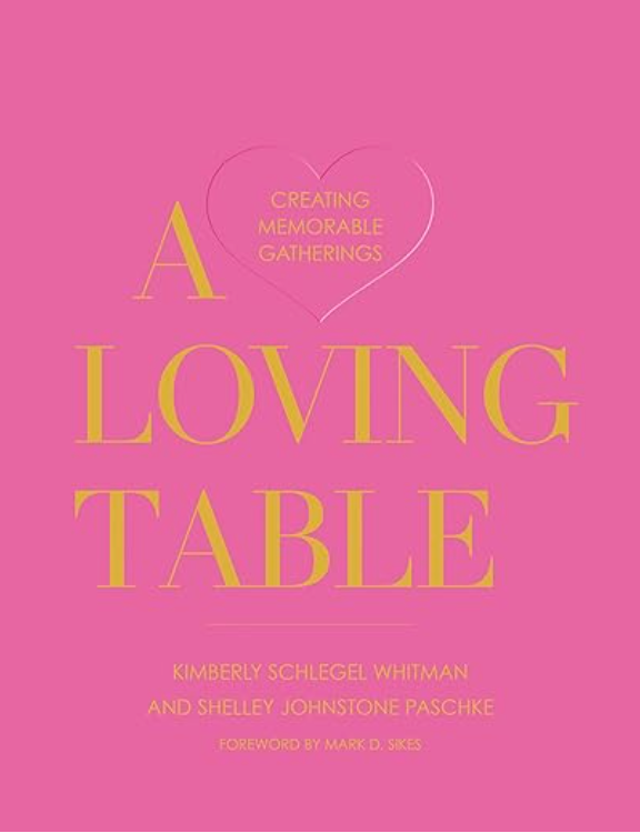 A book cover with a pink background titled "Loving Table: Creating Memorable Gatherings by Kimberly Whitman" by Gibbs Smith. Foreword by Mark D. Sikes.