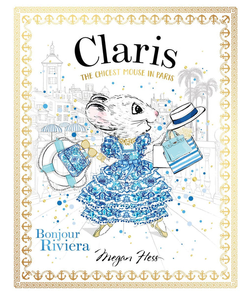 Illustration of an anthropomorphic mouse named Claris, dressed in a stylish outfit, surrounded by Parisian landmarks, bags, and accessories from the book "Claris: Bonjour Riviera" by Chronicle Books.