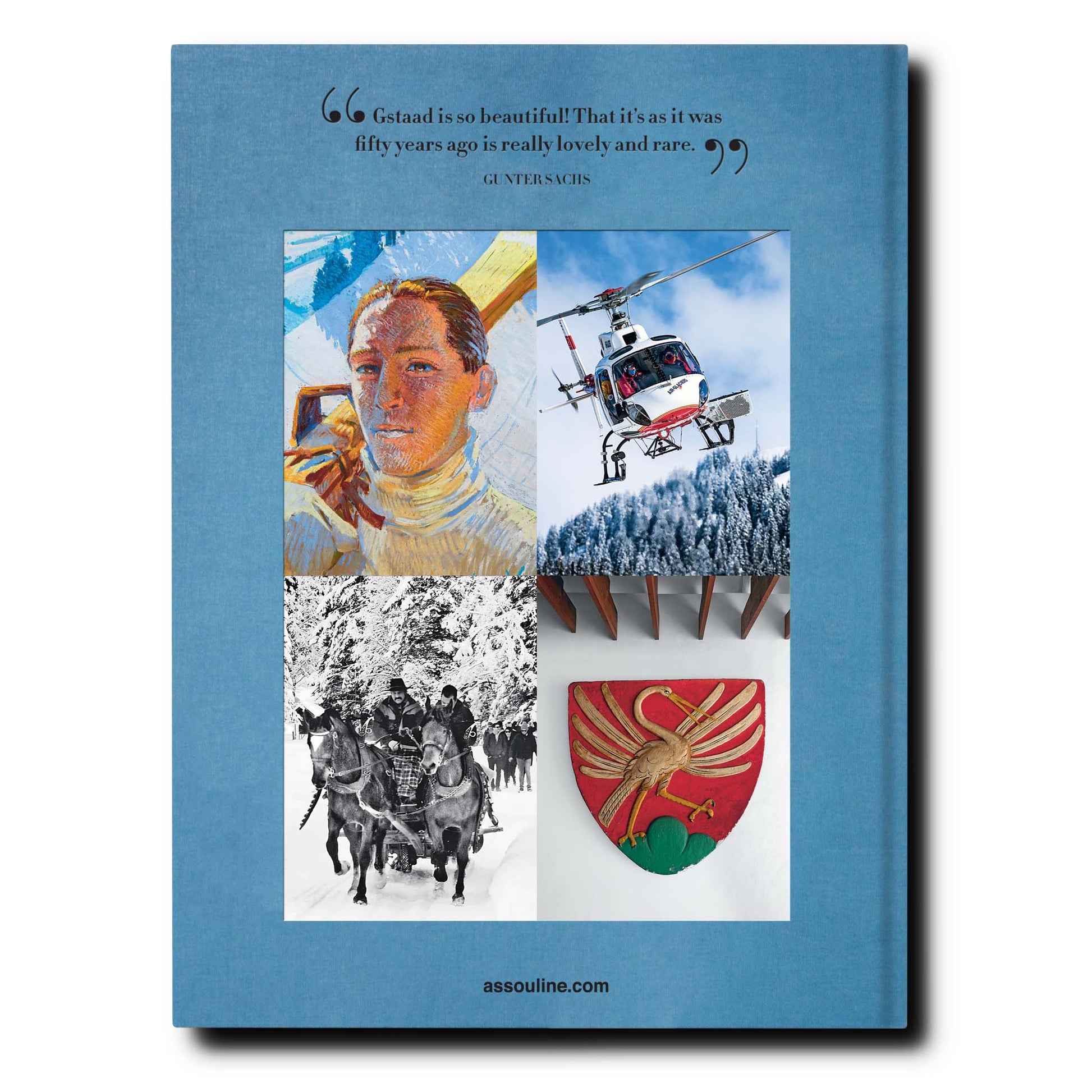 A blue book cover featuring four images: a portrait, a helicopter in snowy mountains, skiers, and a crest. Text at the top reads: "Gstaad is so beautiful! That it's as it was fifty years ago is really lovely and rare." This timeless Alpine chic captures the essence of the Swiss Alps in Assouline's Gstaad Glam.