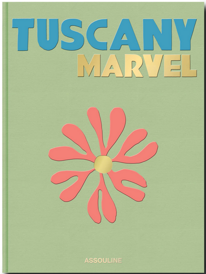 The cover of "Tuscany Marvel" by Assouline features a pink flower on a light green background, capturing Tuscany's vibrant essence. Bold blue and gold text adds elegance, reminiscent of Tuscan cuisine and the Chianti region.