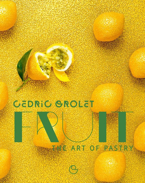 A vibrant book cover titled "Fruit: The Art of Pastry" by Cédric Grolet, a renowned French pastry chef, featuring a background of bright yellow citrus fruits with a prominent one cut open in a trompe. Brand Name: Common Ground.