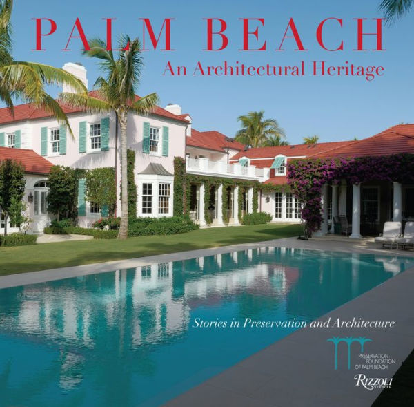 Luxurious Palm Beach residence with pool and classic architectural design, promoting "Palm Beach: An Architectural Heritage" as endorsed by the Preservation Foundation of Palm Beach, Ballinger Award recipient. (Rizzoli)